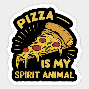 Pizza is my spirit animal Sticker